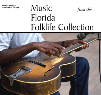 State Library & Archives of Florida:  Music from the Florida Folklife Collection